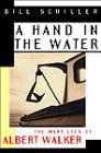 A Hand in the Water: The Many Lies of Albert Walker cover image