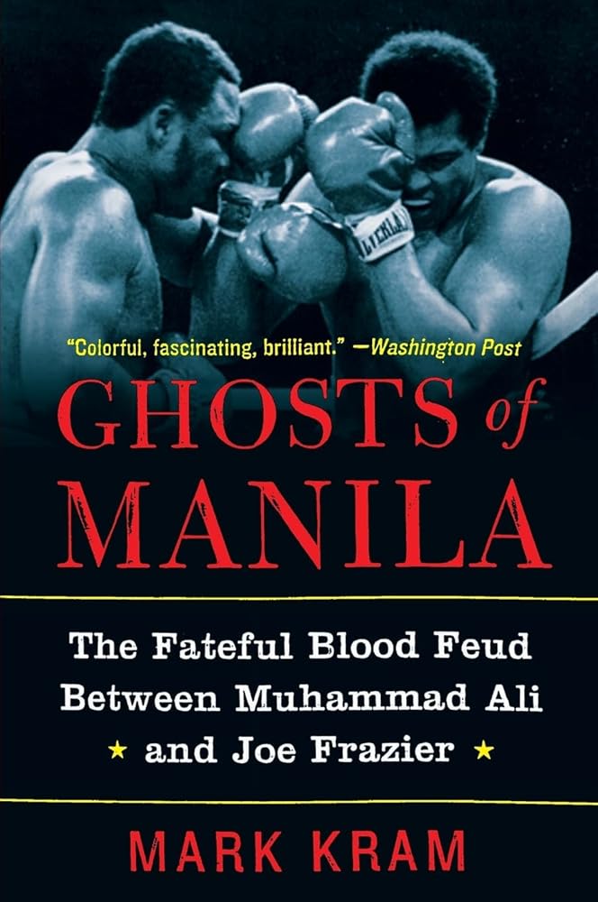 Ghosts of Manila: The Fateful Blood Feud Between Muhammad Ali and Joe Frazier cover image