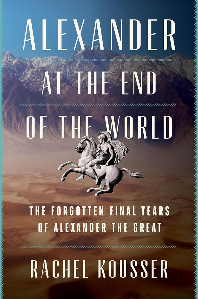 Alexander at the End of the World: The Forgotten Final Years of Alexander the Great cover image
