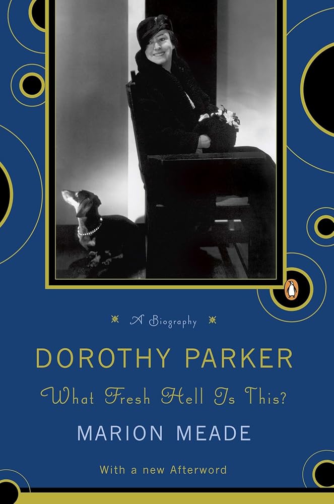 Dorothy Parker: What Fresh Hell Is This? cover image