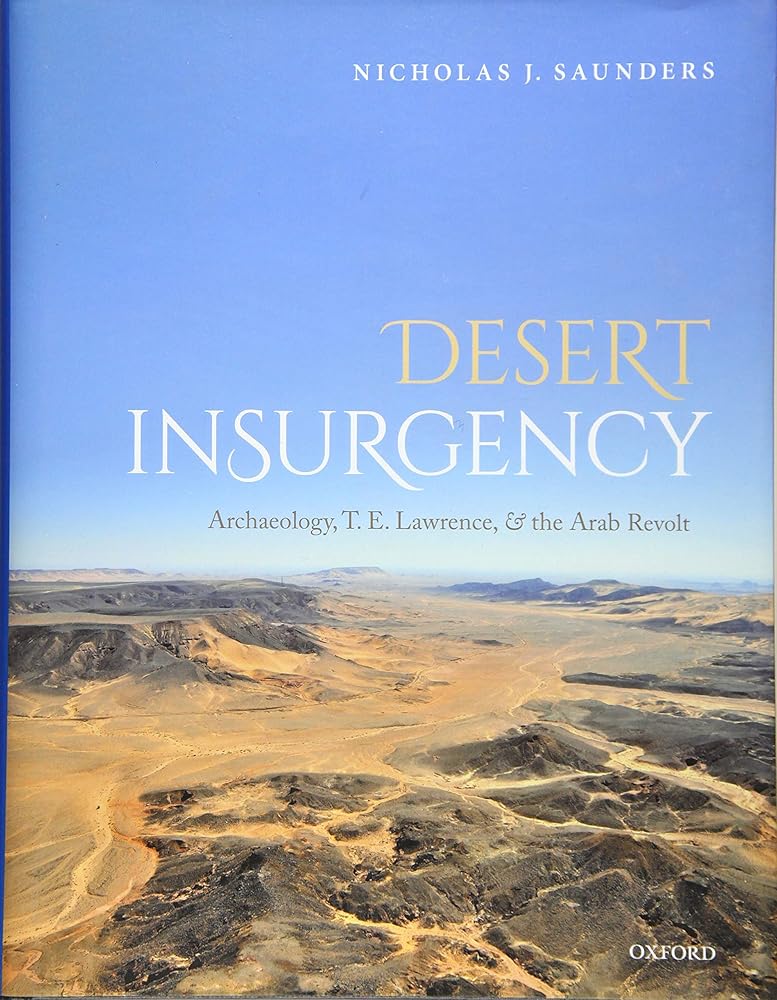 Desert Insurgency: Archaeology, T. E. Lawrence, and the Arab Revolt cover image