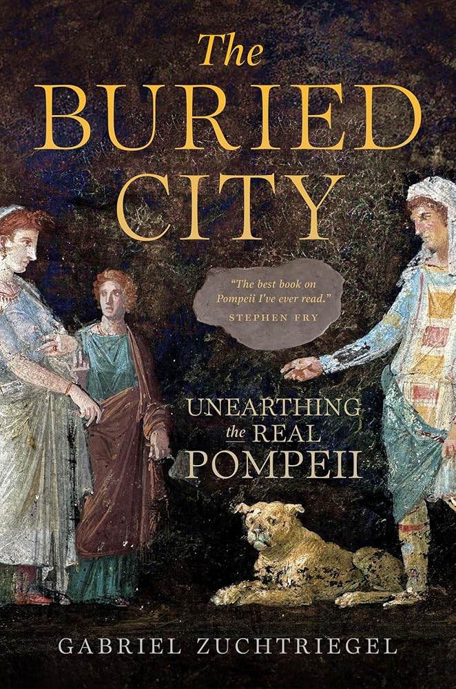 The Buried City: Unearthing the Real Pompeii cover image