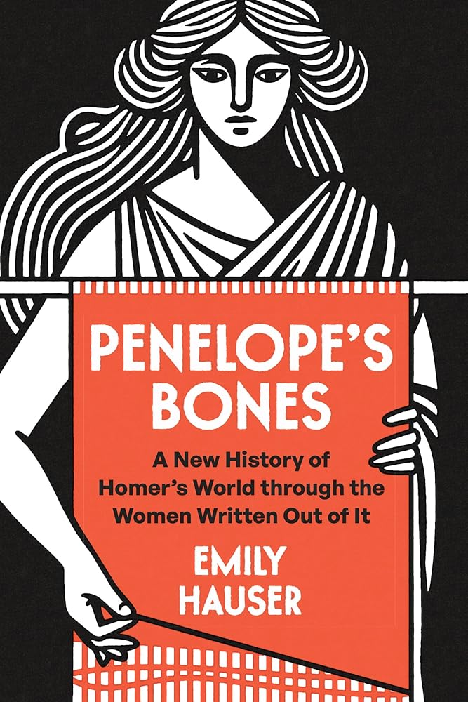 Penelope's Bones: A New History of Homer’s World through the Women Written Out of It cover image