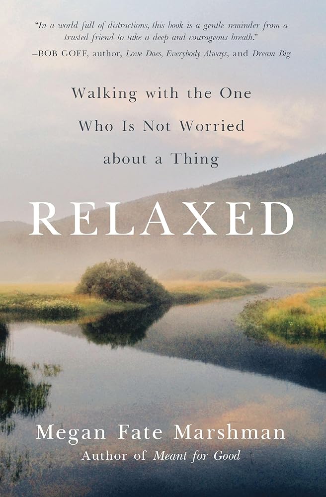 Relaxed: Walking with the One Who Is Not Worried about a Thing cover image