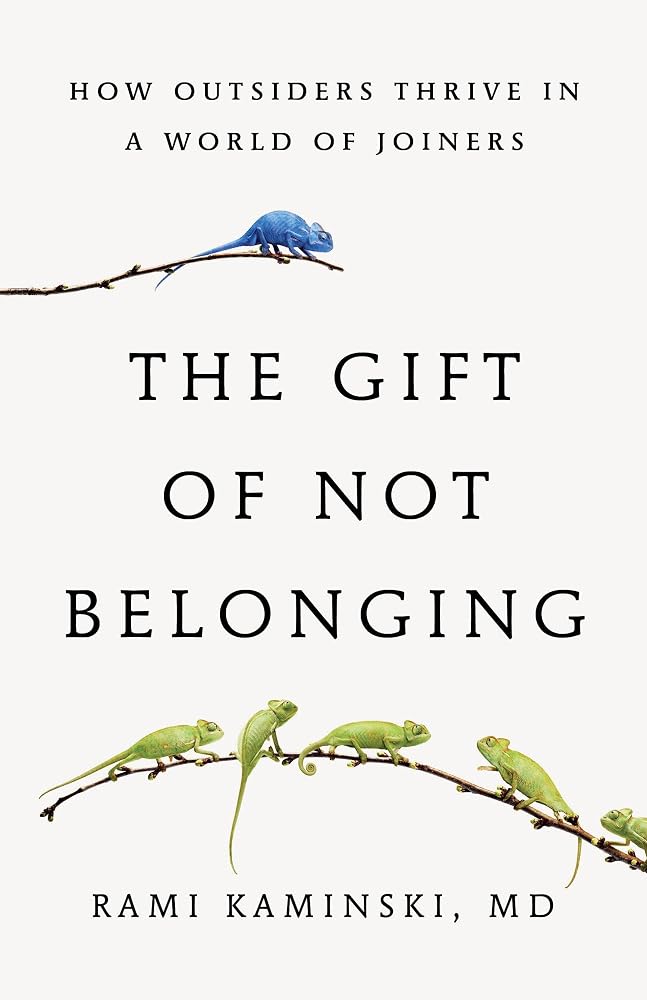 The Gift of Not Belonging: How Outsiders Thrive in a World of Joiners cover image