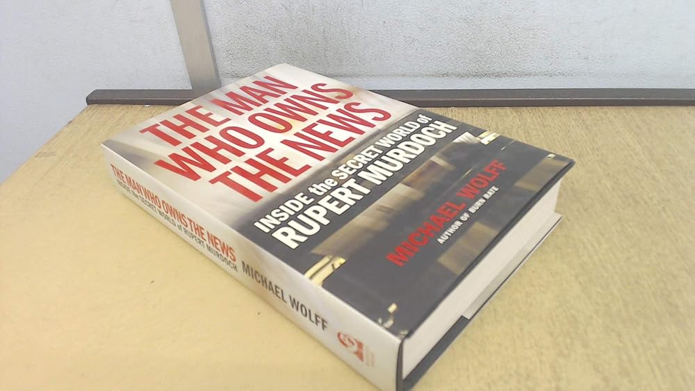 The Man Who Owns the News: Inside the Secret World of Rupert Murdoch cover image