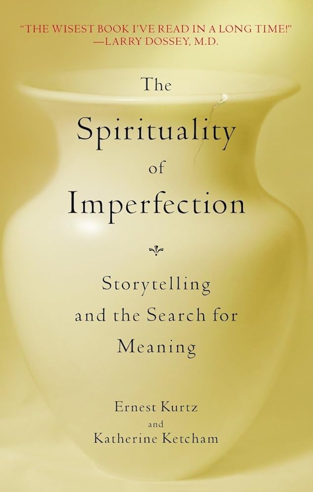 The Spirituality of Imperfection: Storytelling and the Search for Meaning cover image