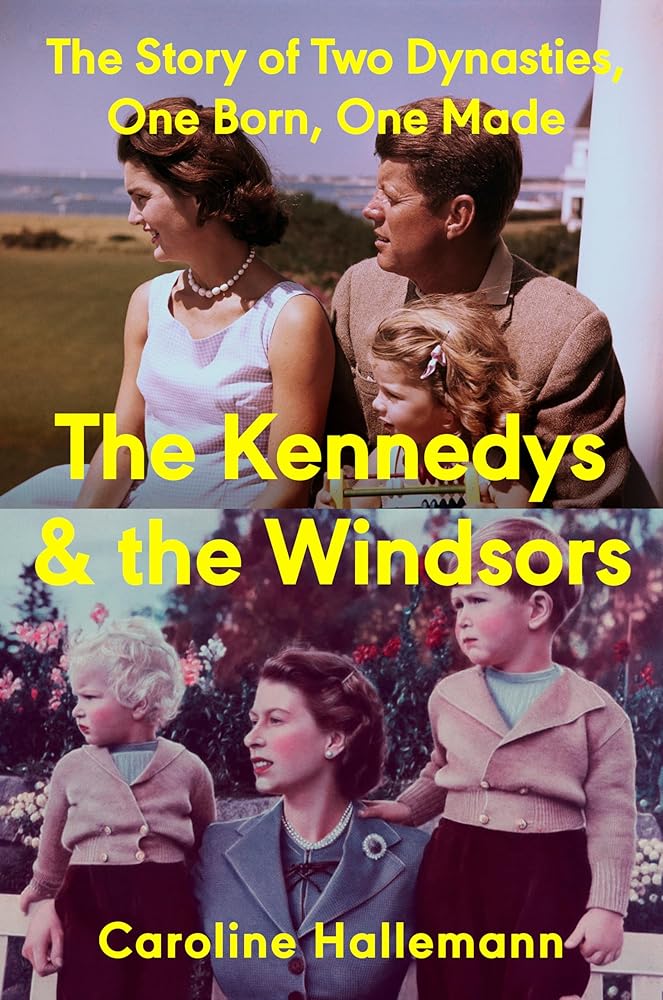 The Kennedys and the Windsors: The Story of Two Dynasties, One Born, One Made cover image