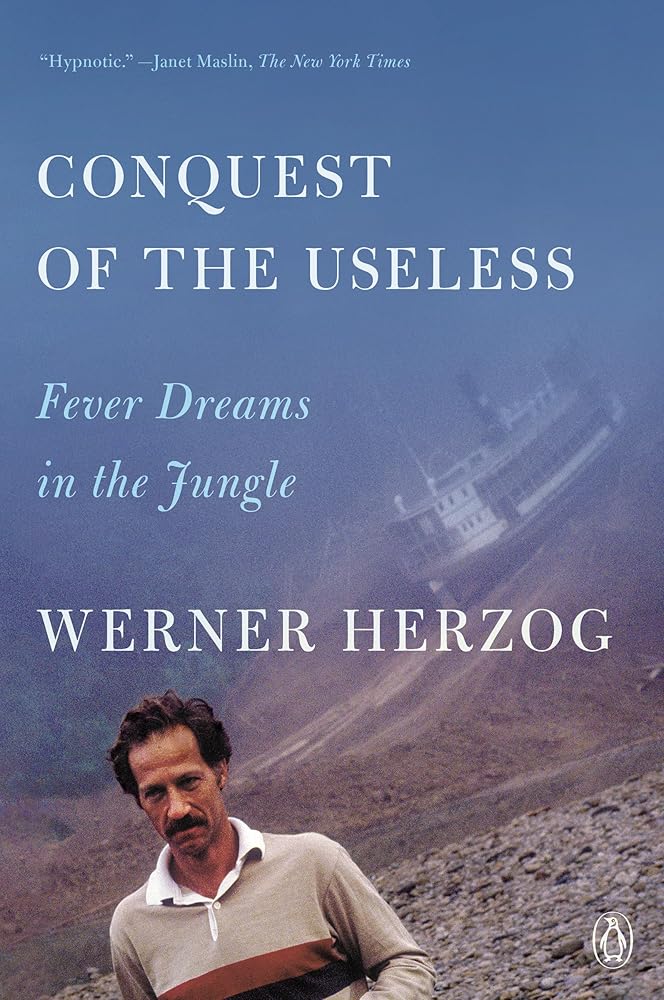 Conquest of the Useless: Fever Dreams in the Jungle cover image