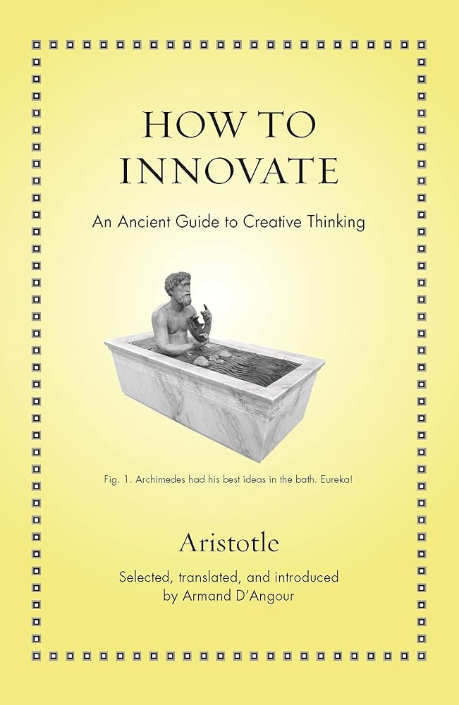 How to Innovate: An Ancient Guide to Creative Thinking (Ancient Wisdom for Modern Readers) cover image
