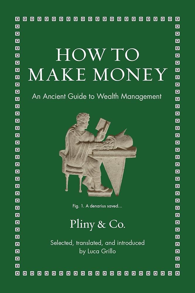 How to Make Money: An Ancient Guide to Wealth Management (Ancient Wisdom for Modern Readers) cover image