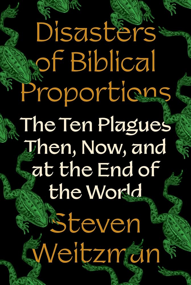 Disasters of Biblical Proportions: The Ten Plagues Then, Now, and at the End of the World cover image