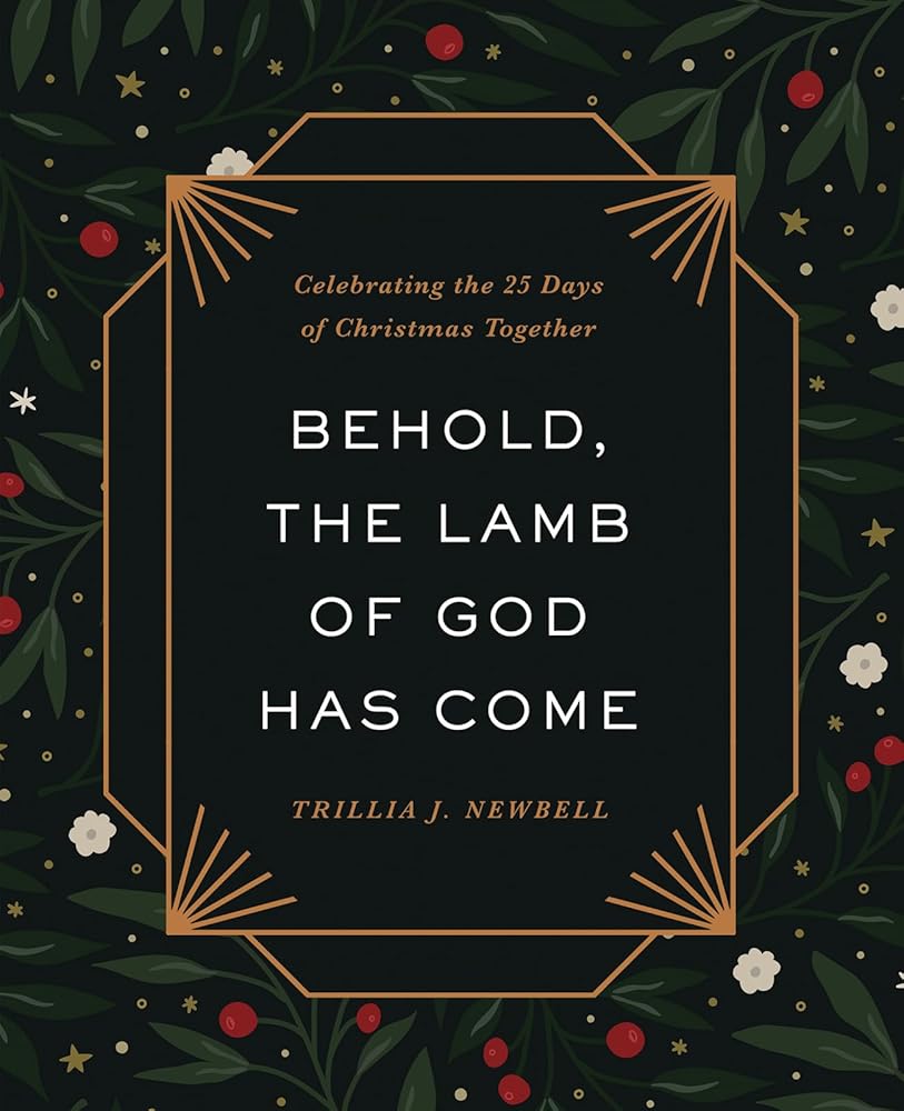 Behold, the Lamb of God Has Come: Celebrating the 25 Days of Christmas Together cover image