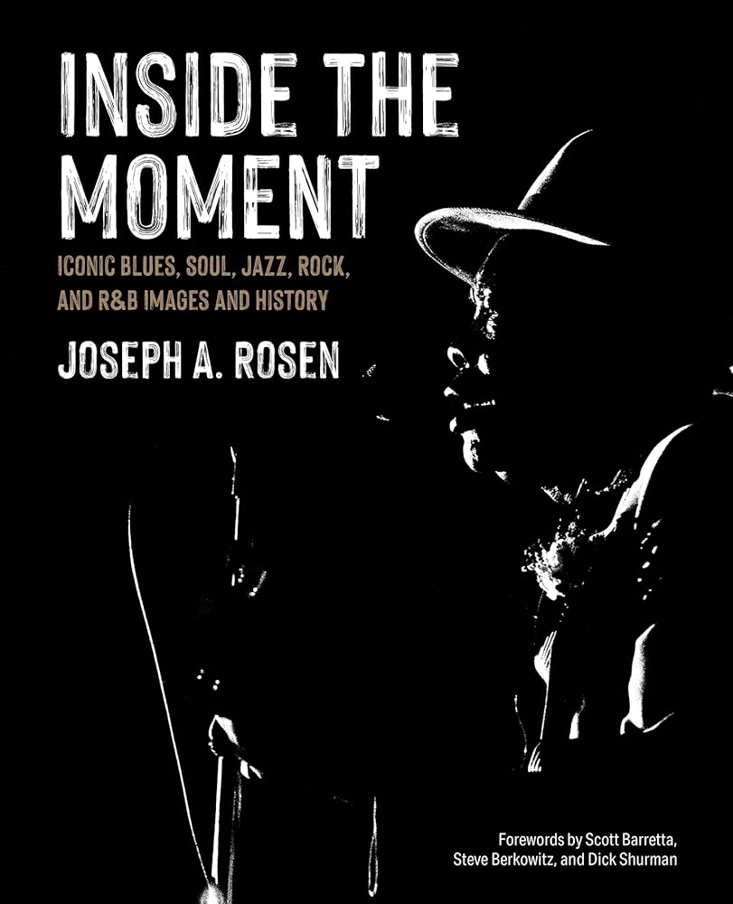 Inside the Moment: Iconic Blues, Soul, Jazz, Rock, and R&B Images and History cover image