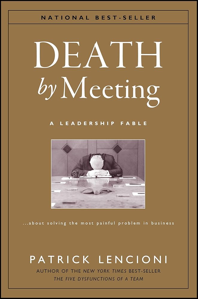 Death by Meeting: A Leadership Fable...About Solving the Most Painful Problem in Business cover image