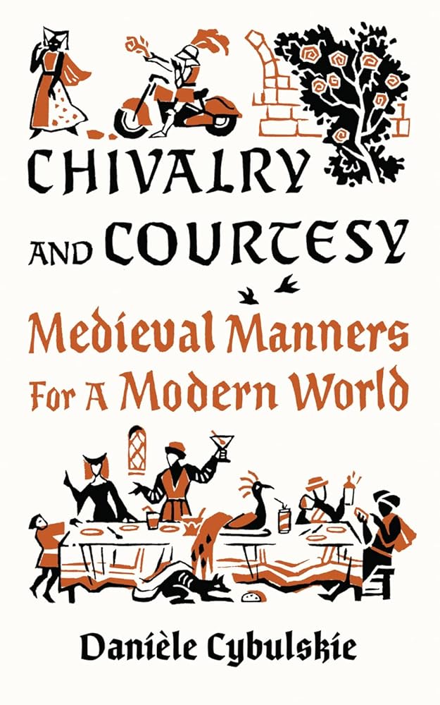 Chivalry and Courtesy: Medieval Manners for a Modern World cover image