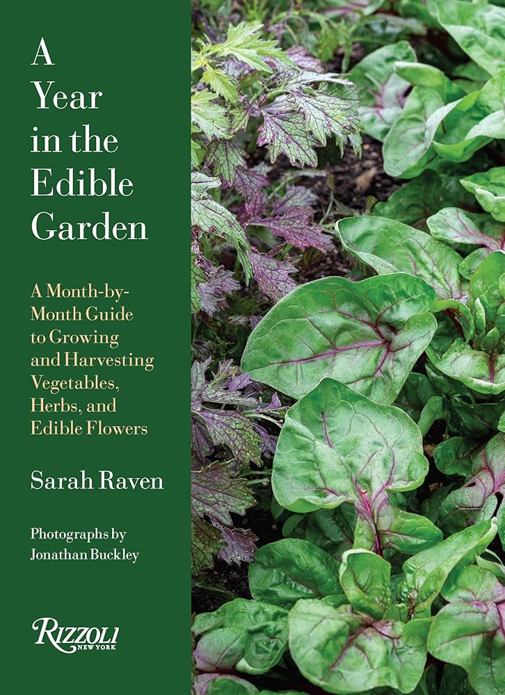 A Year in the Edible Garden: A Month-by-Month Guide to Growing and Harvesting Vegetables, Herbs, and Edible Flowers cover image