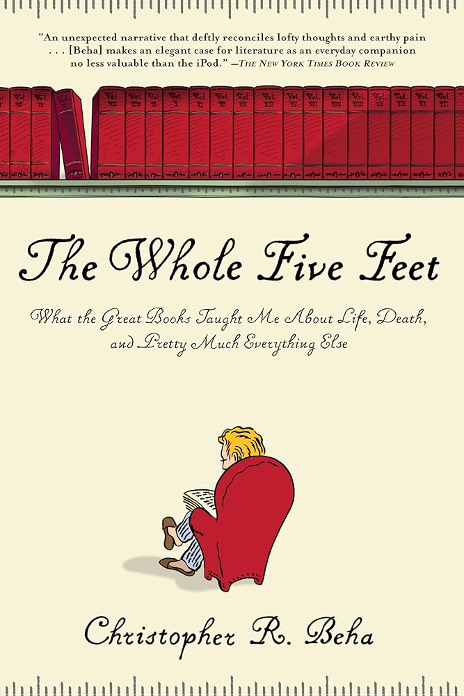 The Whole Five Feet: What the Great Books Taught Me About Life, Death, and Pretty Much Everthing Else cover image