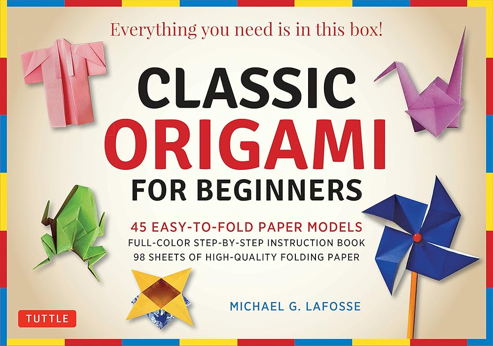 Classic Origami for Beginners Kit: 45 Easy-to-Fold Paper Models: Full-color instruction book; 98 sheets of Folding Paper: Everything you need is in this box! cover image