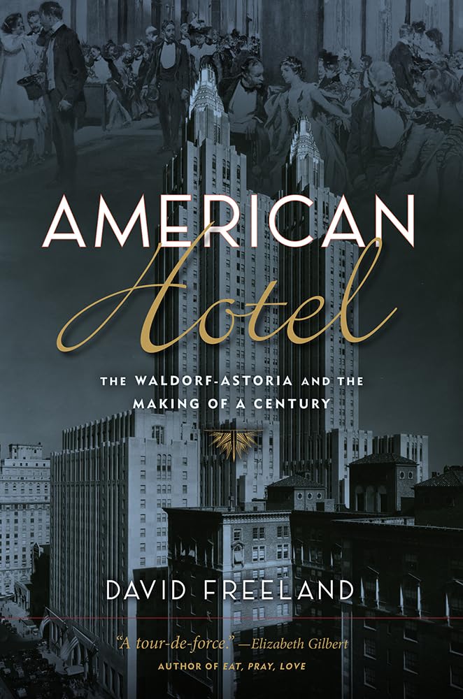 American Hotel: The Waldorf-Astoria and the Making of a Century cover image