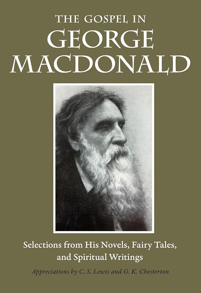 The Gospel in George MacDonald: Selections from His Novels, Fairy Tales, and Spiritual Writings (The Gospel in Great Writers) cover image