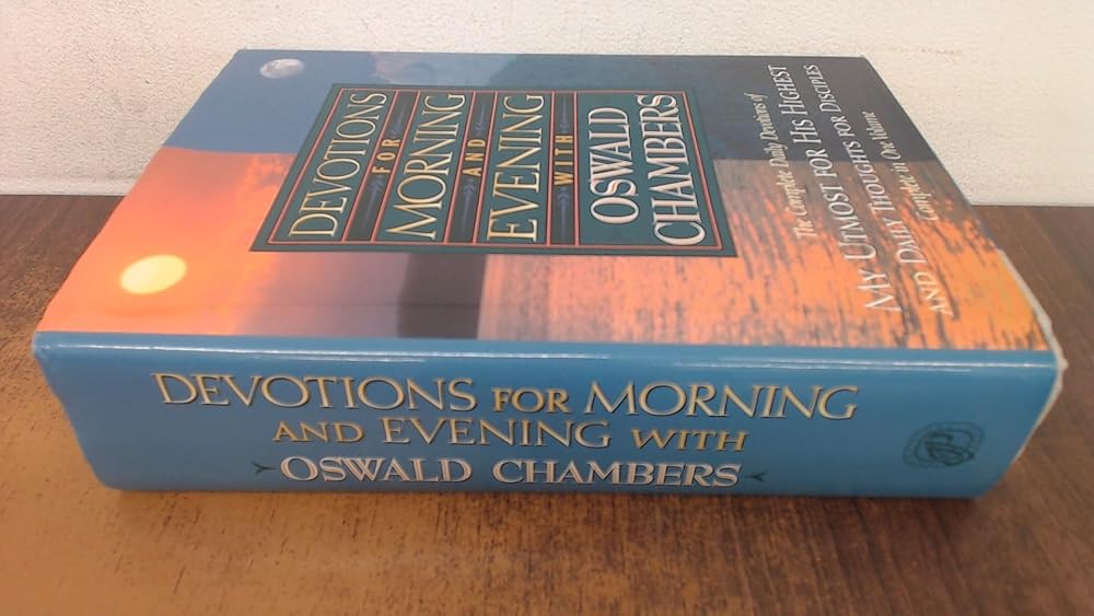Devotions for Morning and Evening With Oswald Chambers: Complete Daily Devotions of My Utmost for His Highest and Daily Thoughtsfor Diciples cover image