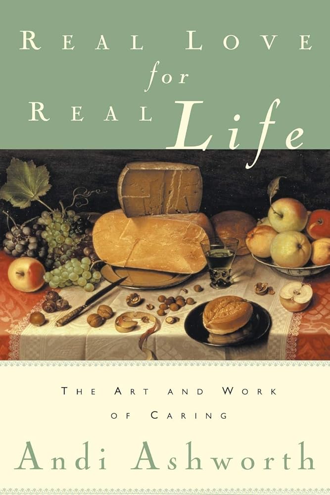 Real Love for Real Life: The Art and Work of Caring cover image