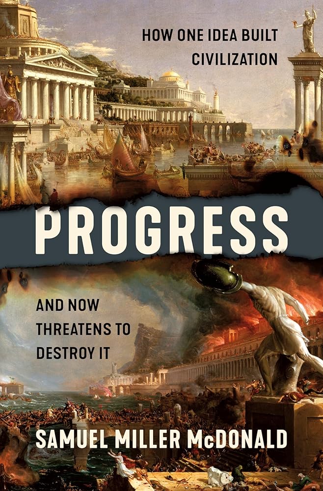 Progress: How One Idea Built Civilization and Now Threatens to Destroy It cover image