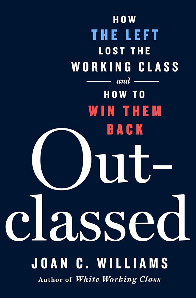 Outclassed: How the Left Lost the Working Class and How to Win Them Back cover image