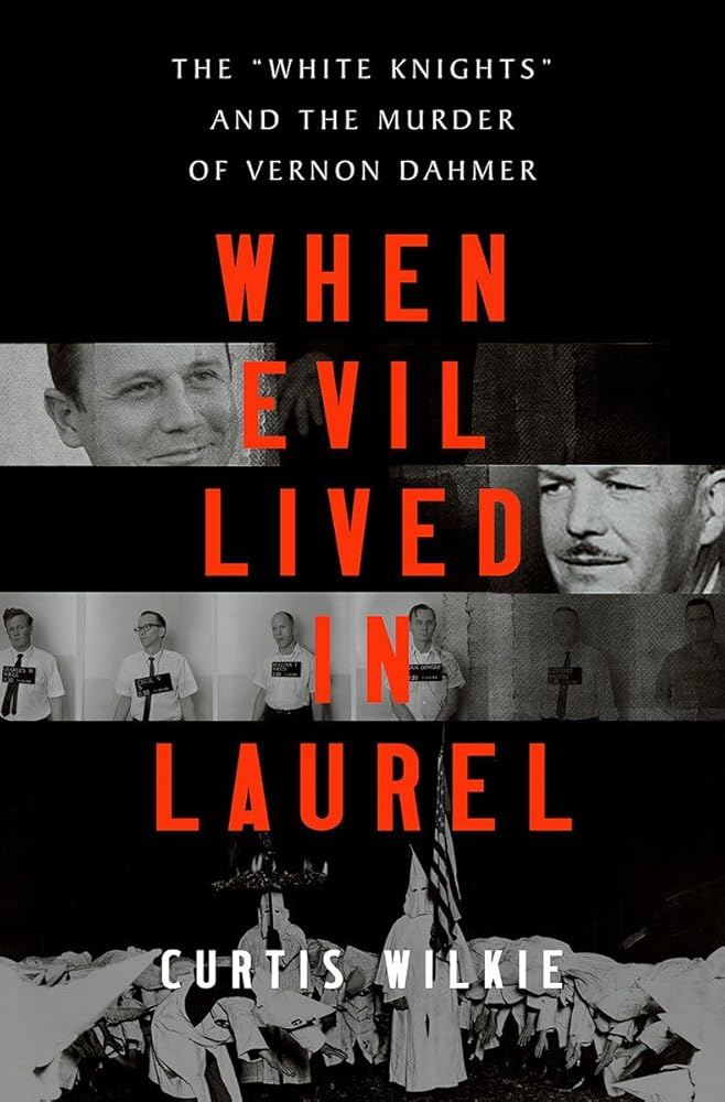 When Evil Lived in Laurel: The "White Knights" and the Murder of Vernon Dahmer cover image