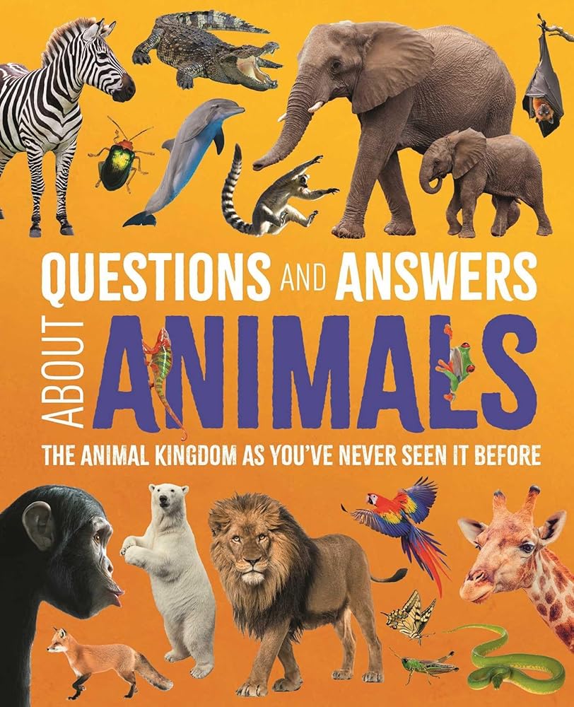 Questions and Answers About Animals: The Animal Kingdom as You've Never Seen It Before (Science and Nature Q&A) cover image