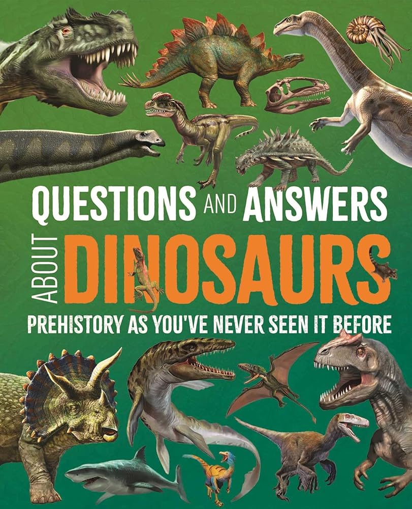 Questions and Answers About Dinosaurs: Prehistory as You've Never Seen It Before (Science and Nature Q&A) cover image