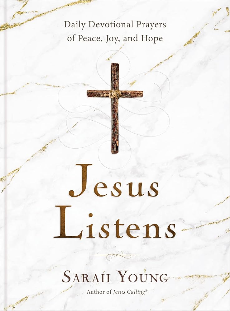 Jesus Listens: Daily Devotional Prayers of Peace, Joy, and Hope (A 365-Day Prayer Book) cover image