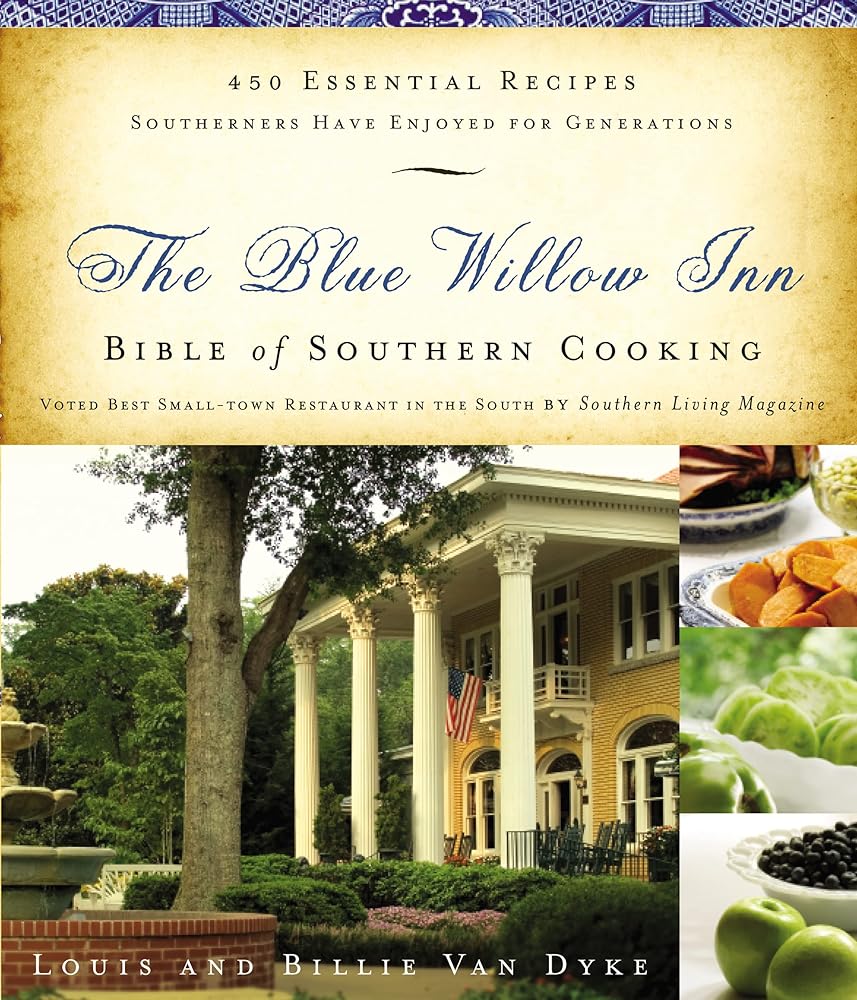 The Blue Willow Inn Bible of Southern Cooking: 450 Essential Recipes Southerners Have Enjoyed for Generations cover image