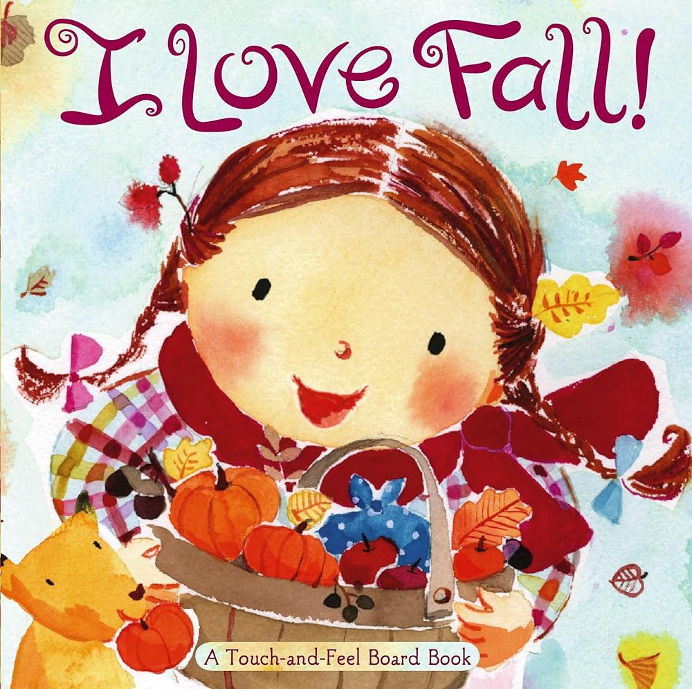 I Love Fall!: A Touch-and-Feel Board Book cover image