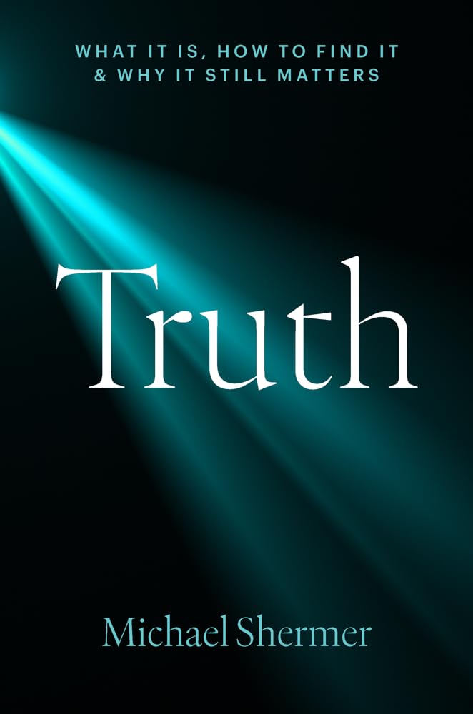 Truth: What It Is, How to Find It, and Why It Still Matters cover image