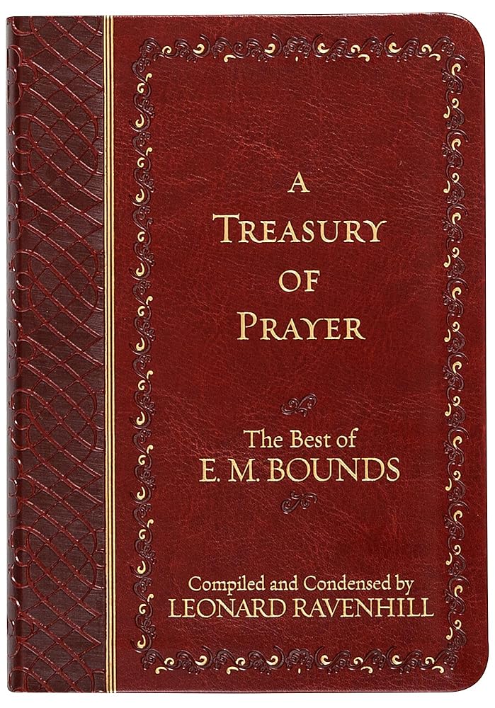 A Treasury of Prayer: The Best of E.M. Bounds (Imitation Leather) – Includes the Best of E.M. Bounds 7 Prayer Books in One Volume, Christian Motivational Book, Perfect Gift cover image