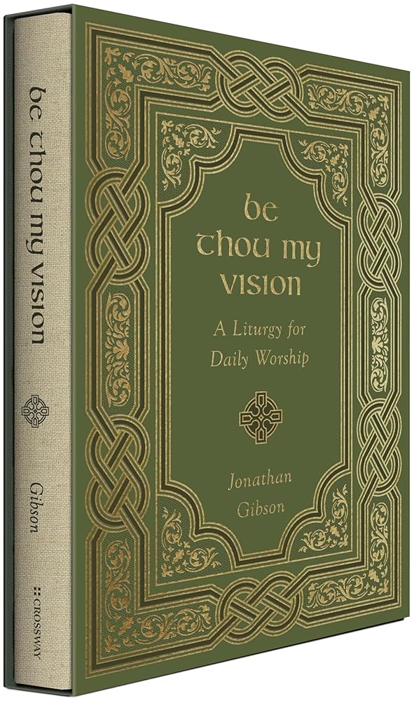 Be Thou My Vision: A Liturgy for Daily Worship cover image