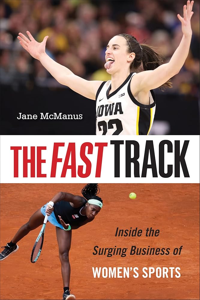 The Fast Track: Inside the Surging Business of Women's Sports cover image