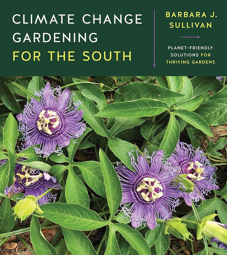 Climate Change Gardening for the South: Planet-Friendly Solutions for Thriving Gardens cover image