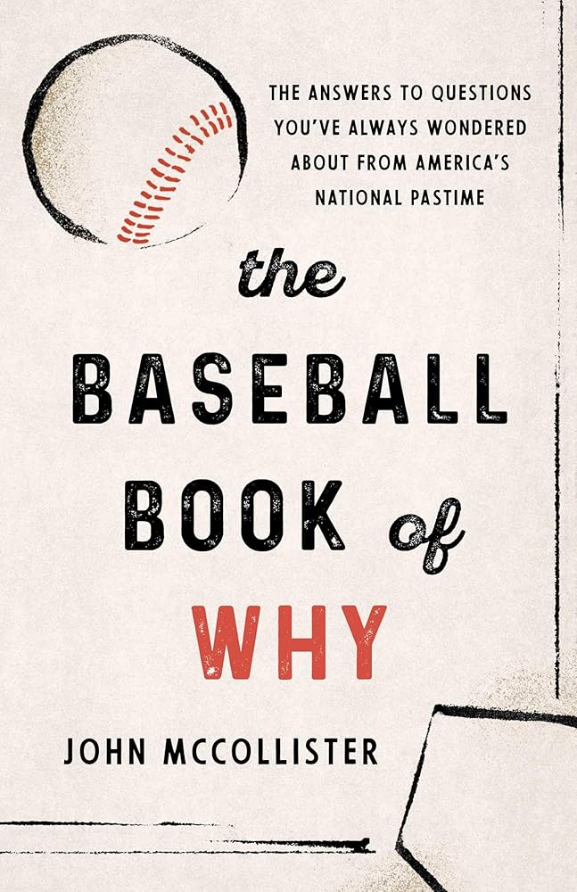 The Baseball Book of Why: The Answers to Questions You've Always Wondered about from America's National Pastime cover image