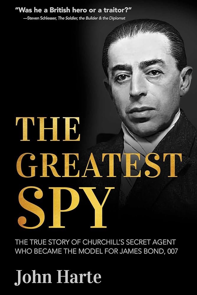 The Greatest Spy: The True Story of Churchill's Secret Agent Who Became the Model for James Bond, 007 cover image