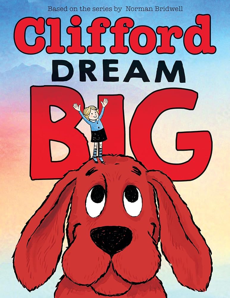 Dream Big (Clifford the Big Red Dog) cover image