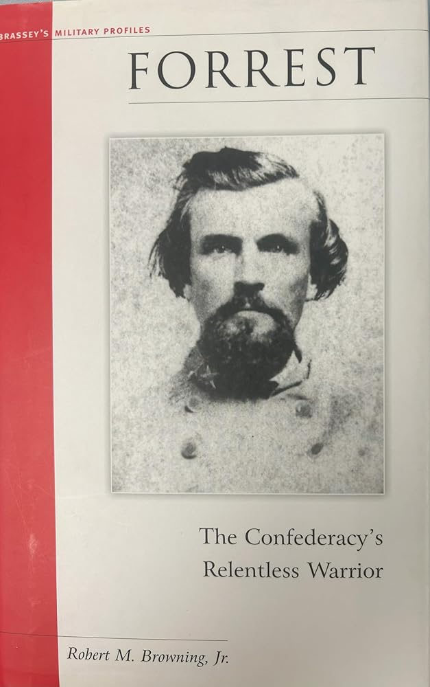Forrest: The Confederacy's Relentless Warrior (Brassey's Military Profiles) cover image