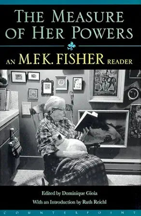 Measure of Her Powers: An M. F. K. Fisher Reader cover image