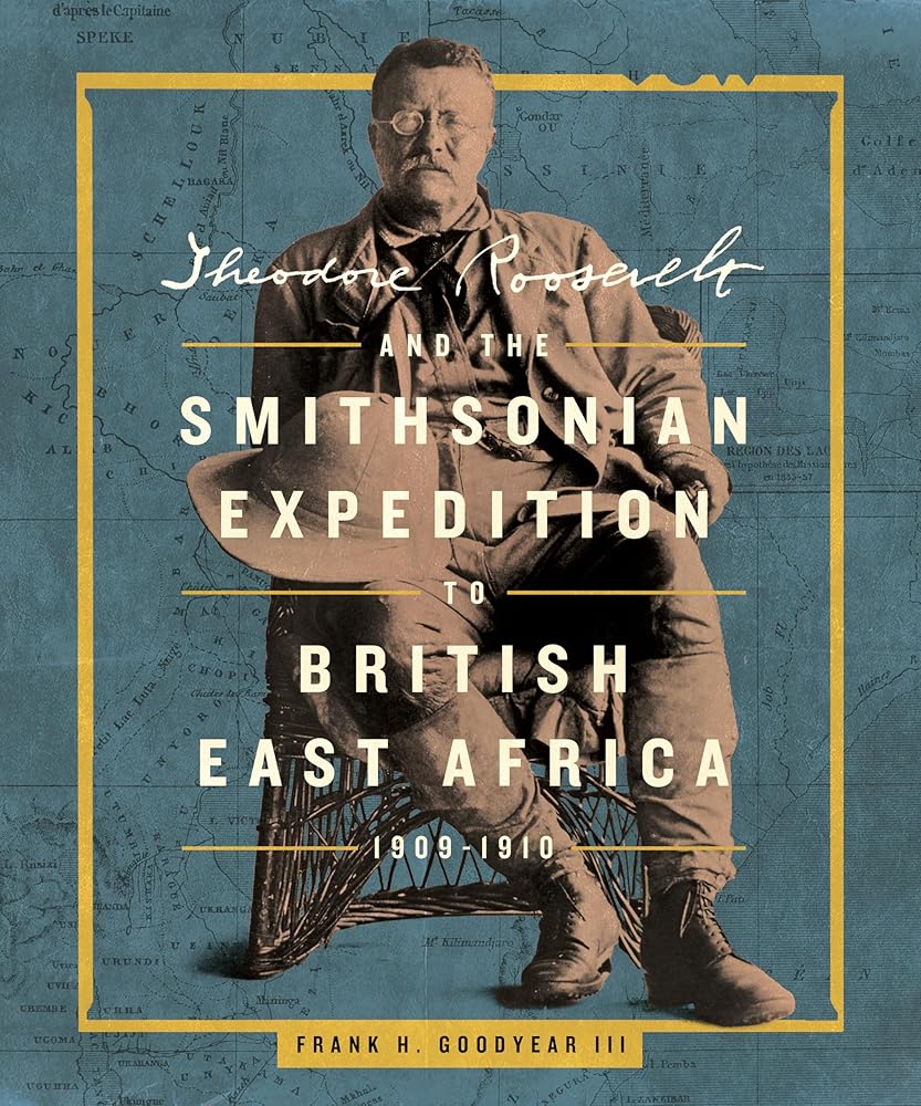 Theodore Roosevelt and the Smithsonian Expedition to British East Africa, 1909-1910 cover image