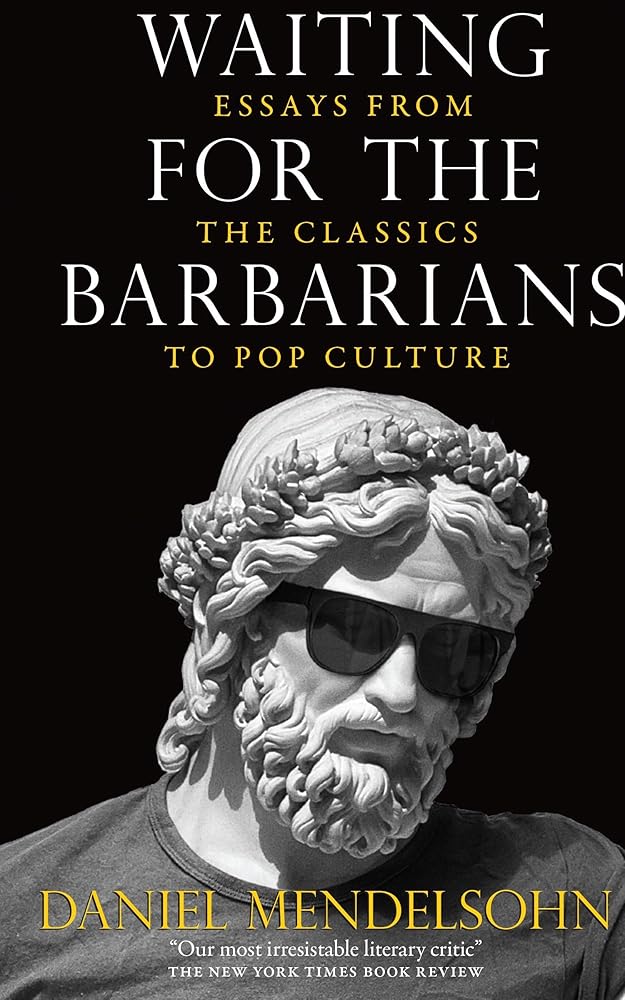 Waiting for the Barbarians: Essays from the Classics to Pop Culture cover image