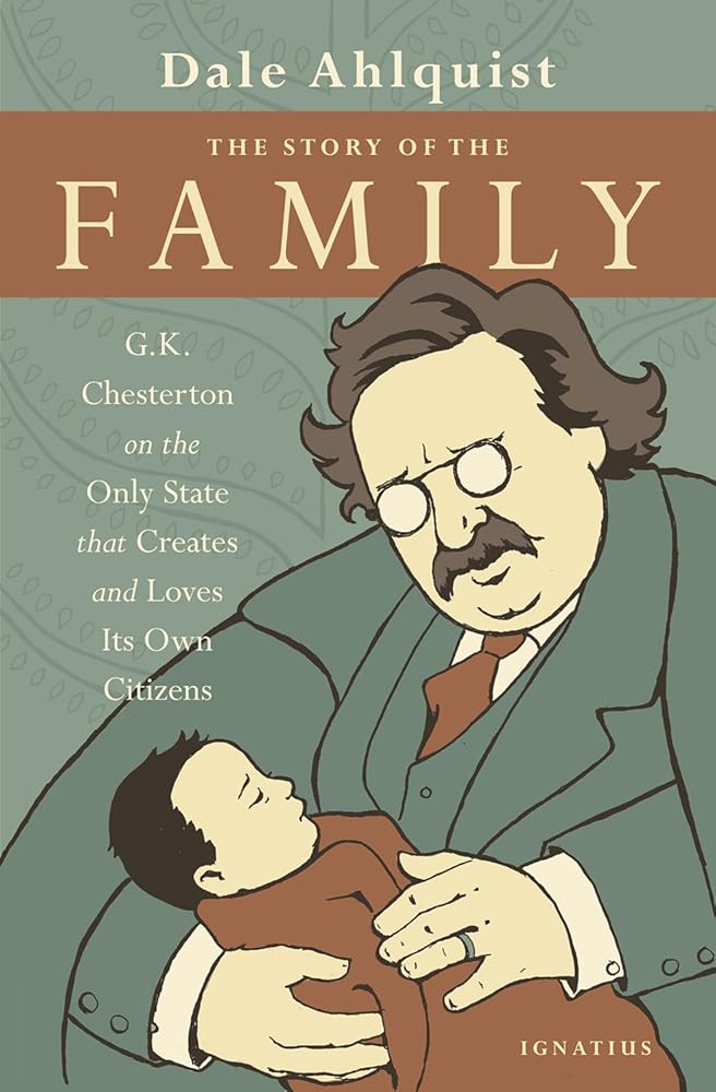 The Story of the Family: G.K. Chesterton on the Only State that Creates and Loves Its Own Citizens cover image