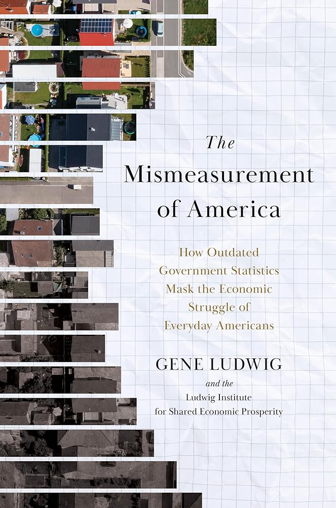 The Mismeasurement of America: How Outdated Government Statistics Mask the Economic Struggle of Everyday Americans cover image