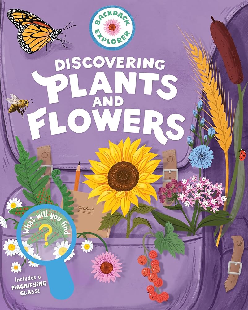 Backpack Explorer: Discovering Plants and Flowers: What Will You Find? cover image